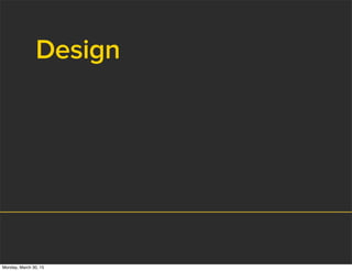 Design
Monday, March 30, 15
 