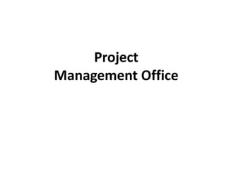 Project
Management Office
 