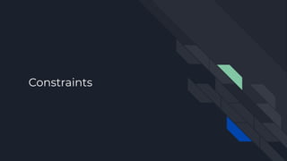Constraints
 