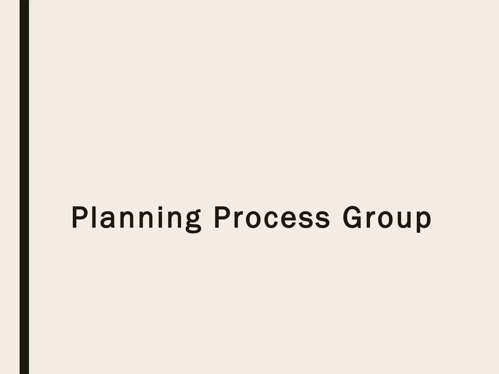 Planning Process Group
 