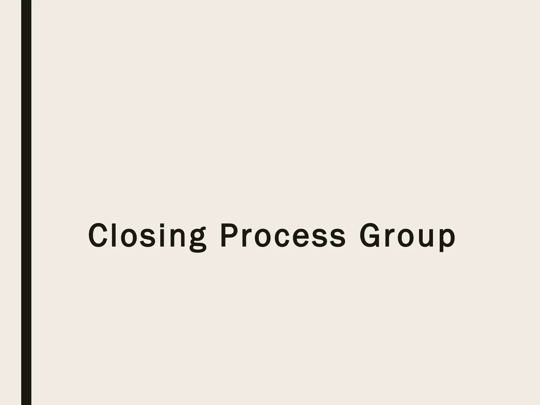 Closing Process Group
 