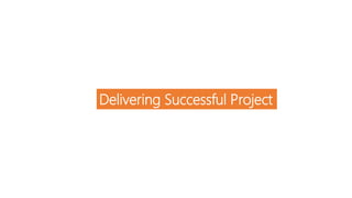 Delivering Successful Project
 