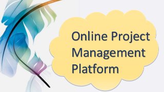 Online Project
Management
Platform
 