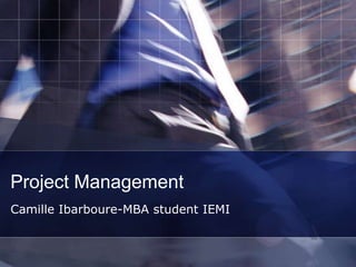 Project Management Camille Ibarboure-MBA student IEMI 