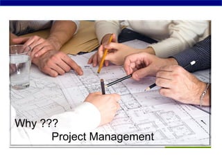 These slides are designed for presentation purpose only © Copyright SAIsej Consultancy Services (P) Ltd
Why ???
Project Management
 