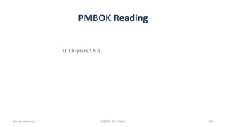 PMBOK Reading
 Chapters 2 & 3
Ahmad Maharma PMBOK 5th Edition 102
 