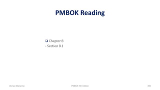 PMBOK Reading
 Chapter 8
- Section 8.1
Ahmad Maharma PMBOK 5th Edition 399
 
