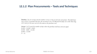 12.1.2 Plan Procurements – Tools and Techniques
Ahmad Maharma PMBOK 5th Edition 523
 