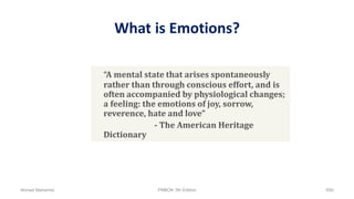 What is Emotions?
“
Ahmad Maharma PMBOK 5th Edition 690
 