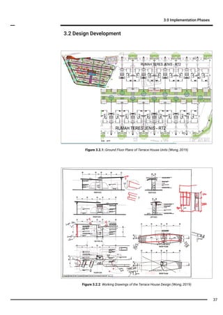 3.2 Design Development
3.0 Implementation Phases
Figure 3.2.1: Ground Floor Plans of Terrace House Units (Wong, 2019)
Figure 3.2.2: Working Drawings of the Terrace House Design (Wong, 2019)
37
 