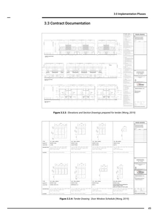 Figure 3.3.4: Tender Drawing : Door Window Schedule (Wong, 2019)
Figure 3.3.3: Elevations and Section Drawings prepared for tender (Wong, 2019)
3.3 Contract Documentation
3.0 Implementation Phases
49
 