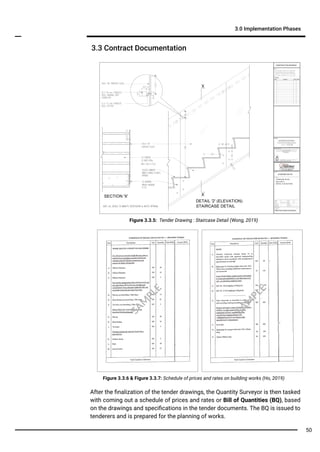 Figure 3.3.6 & Figure 3.3.7: Schedule of prices and rates on building works (Ho, 2019)
After the ﬁnalization of the tender drawings, the Quantity Surveyor is then tasked
with coming out a schedule of prices and rates or Bill of Quantities (BQ), based
on the drawings and speciﬁcations in the tender documents. The BQ is issued to
tenderers and is prepared for the planning of works.
Figure 3.3.5: Tender Drawing : Staircase Detail (Wong, 2019)
3.3 Contract Documentation
3.0 Implementation Phases
SA
M
PLE
SA
M
PLE
50
 