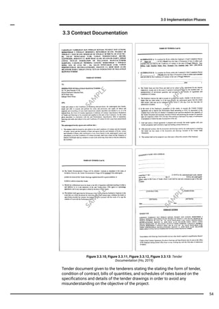 Figure 3.3.10, Figure 3.3.11, Figure 3.3.12, Figure 3.3.13: Tender
Documentation (Ho, 2019)
3.3 Contract Documentation
3.0 Implementation Phases
SA
M
PLE
SA
M
PLE
SA
M
PLE
SA
M
PLE
54
Tender document given to the tenderers stating the stating the form of tender,
condition of contract, bills of quantities, and schedules of rates based on the
speciﬁcations and details of the tender drawings in order to avoid any
misunderstanding on the objective of the project.
 