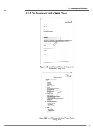 3.4.1 Pre-Commencement of Work Phase
3.0 Implementation Phases
Figure 3.4.2: Notice for Initial Project Meeting and Site
Possession (Leong, 2019)
Figure 3.4.3: List of Discussion for Initial Project Meeting
(Leong, 2019)
SA
M
PLE
SA
M
PLE
61
 