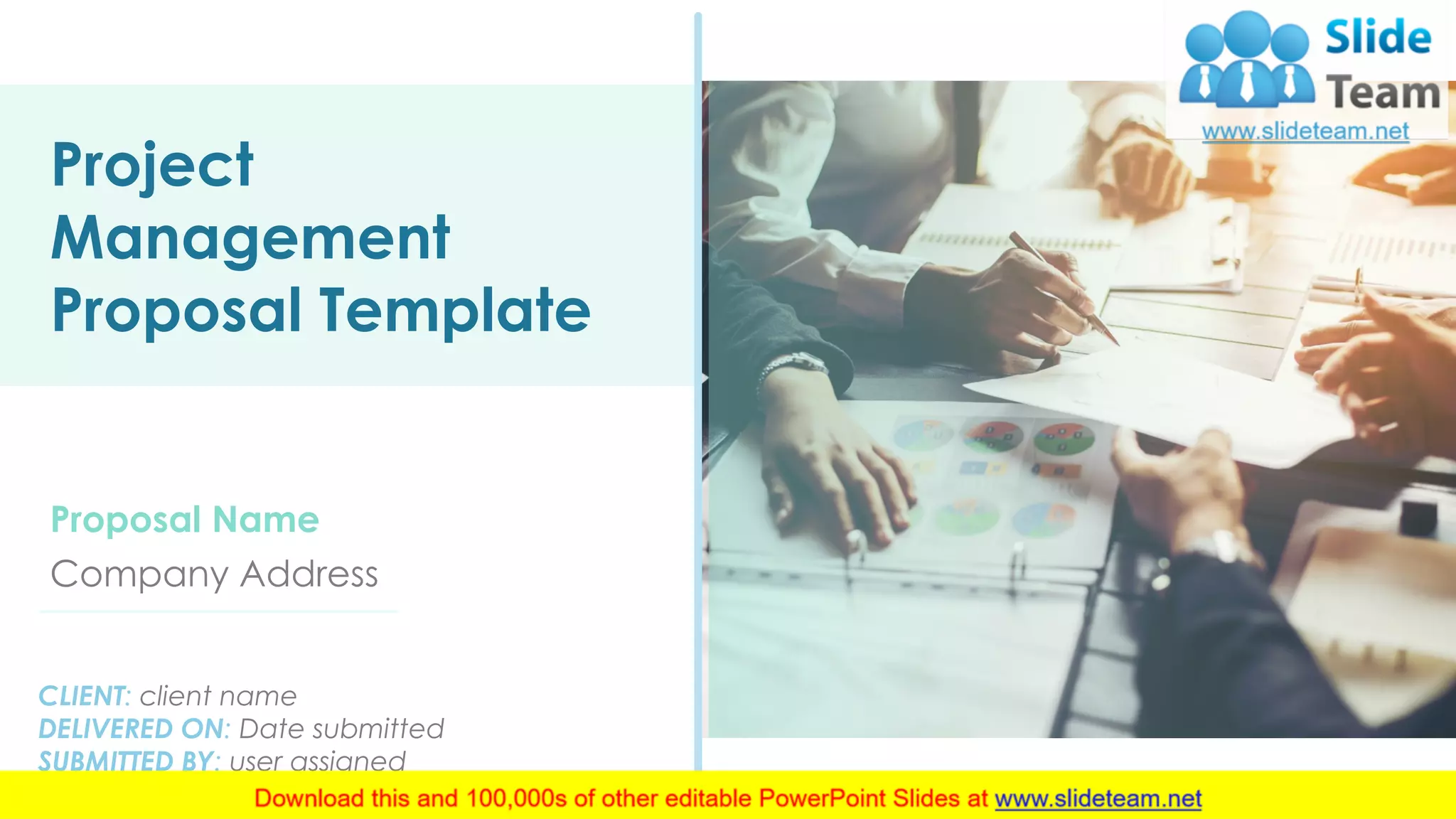 Project
Management
Proposal Template
Proposal Name
Company Address
CLIENT: client name
DELIVERED ON: Date submitted
SUBMITTED BY: user assigned
 