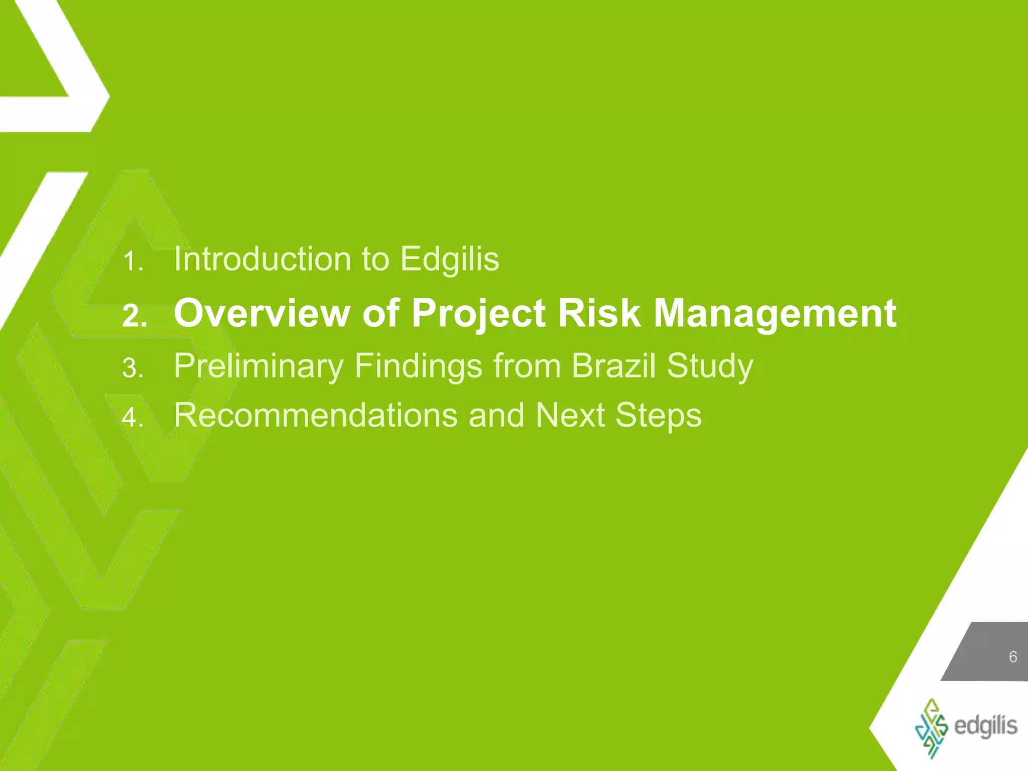 Introduction to EdgilisOverview of Project Risk ManagementPreliminary Findings from Brazil StudyRecommendations and Next Steps 
