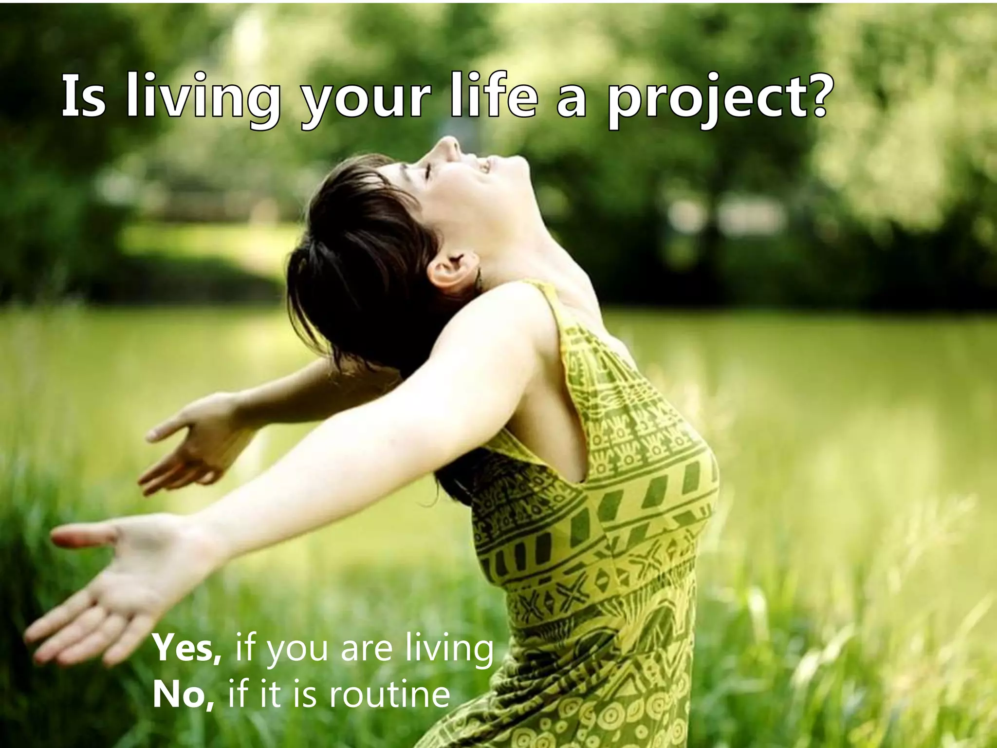 Yes, if you are living
No, if it is routine
 