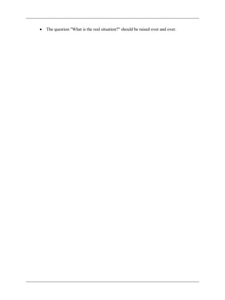 The question "What is the real situation?" should be raised over and over.
 