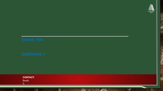 THANK YOU
QUESTIONS ?
CONTACT:
Email:
T:
 