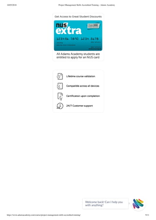 16/05/2018 Project Management Skills Accredited Training - Adams Academy
https://www.adamsacademy.com/course/project-management-skills-accredited-training/ 9/11
Welcome back! Can I help you
with anything? 
 