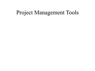 Project Management Tools
 