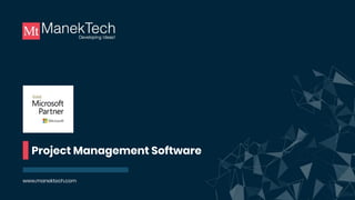 www.manektech.com
Project Management Software
 