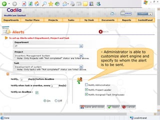 Administrator is able to customize alert engine and specify to whom the alert is to be sent. 