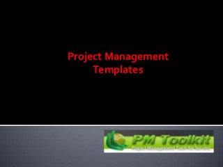 Project Management
Templates
 