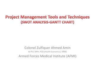 Colonel Zulfiquer Ahmed Amin
M Phil, MPH, PGD (Health Economics), MBBS
Armed Forces Medical Institute (AFMI)
 