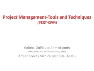 Colonel Zulfiquer Ahmed Amin
M Phil, MPH, PGD (Health Economics), MBBS
Armed Forces Medical Institute (AFMI)
 