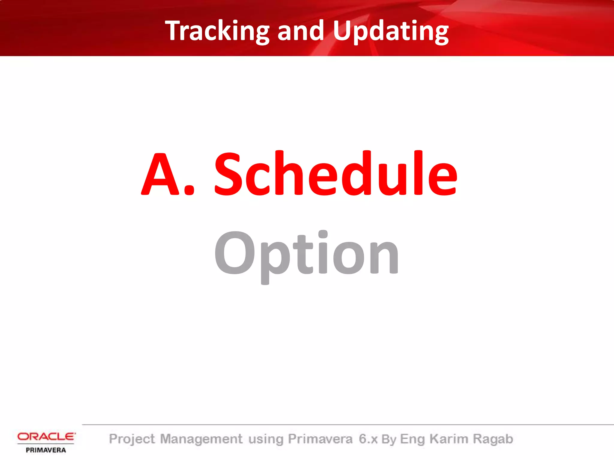 Tracking and Updating
A. Schedule
Option
 
