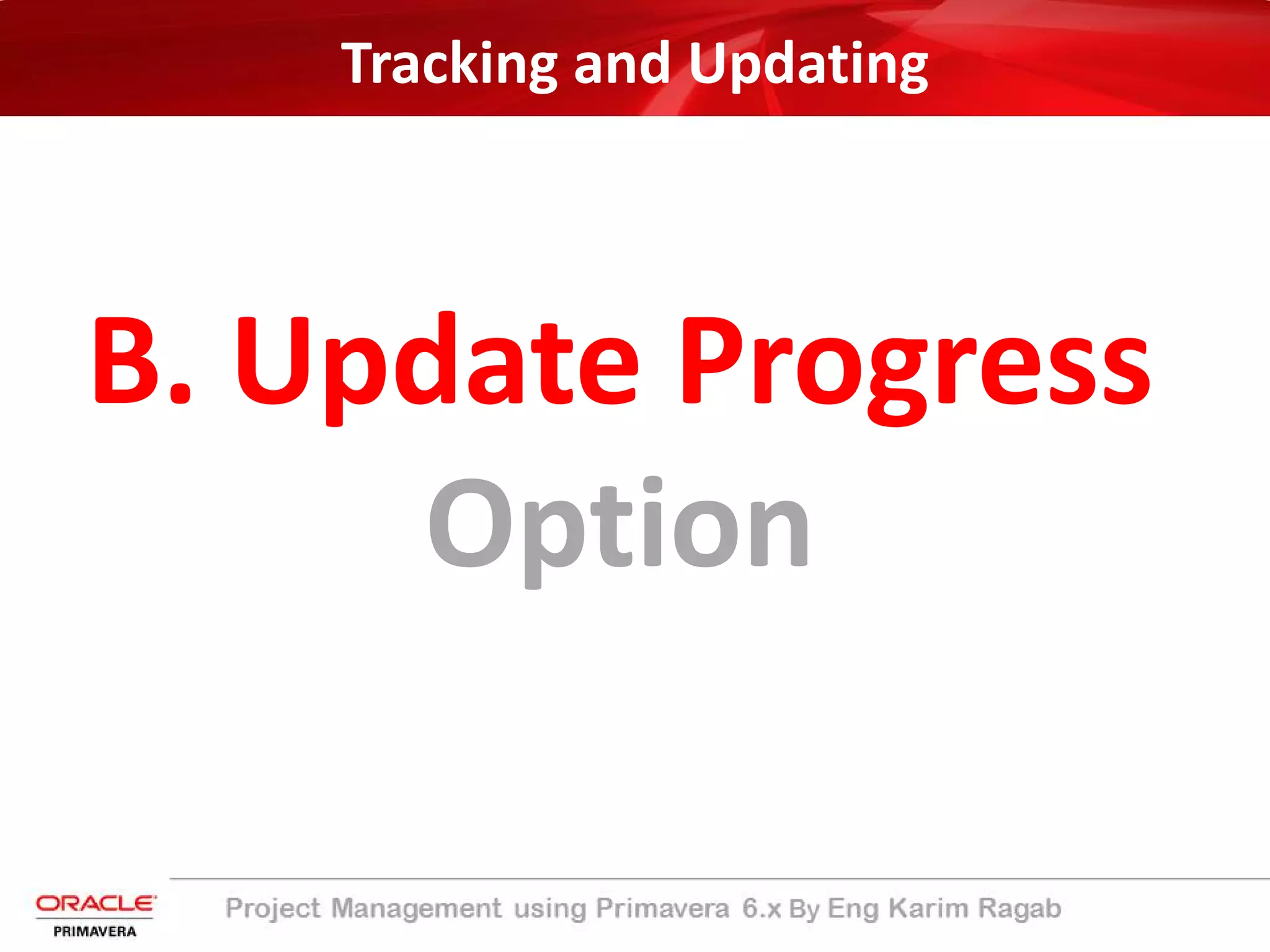Tracking and Updating
B. Update Progress
Option
 