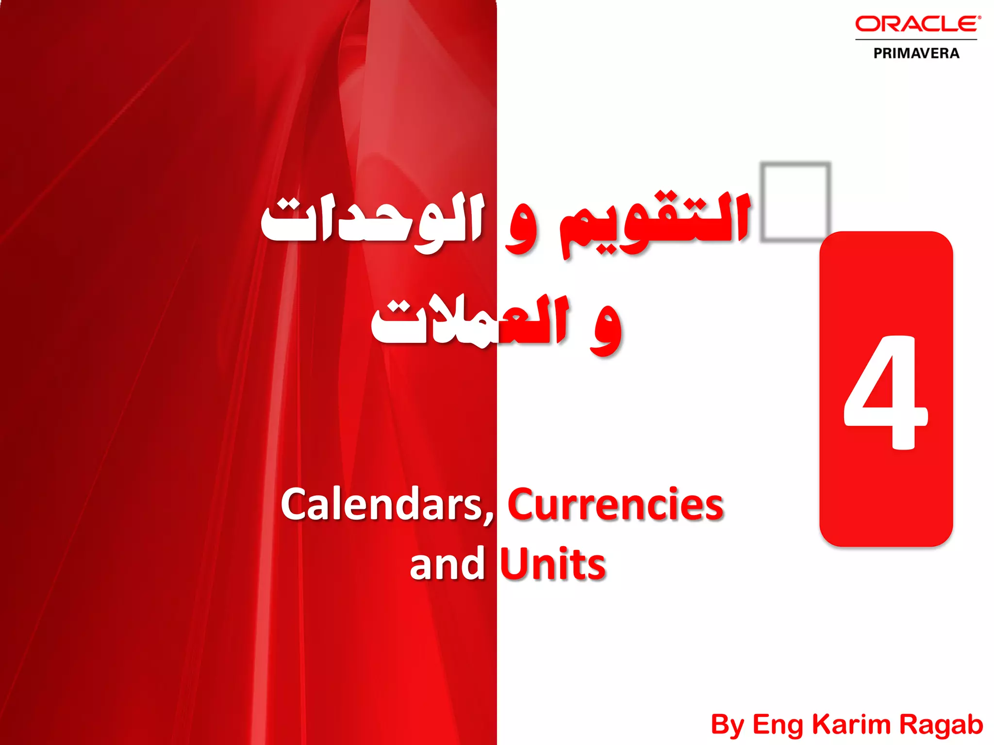 Calendars, Currencies
and Units
=Ë=ﬁÍÈ—kÿ^m^ÑvÈÿ^
≈ÿ^=Ëm˙›
4
By Eng Karim Ragab
 
