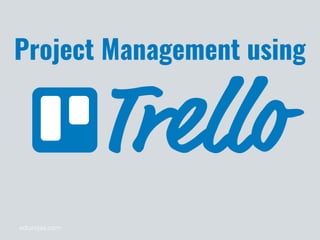edurojas.com
Project Management using
 