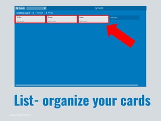 edurojas.com
List- organize your cards
 