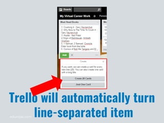 edurojas.com
Trello will automatically turn
line-separated item
 