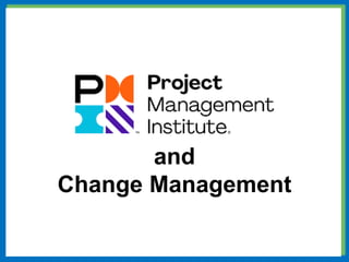 and
Change Management
 