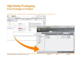High-Fidelity Prototyping
From Prototype to Product




Project Management with Usability Engineering Methods | Dr. Thomas Memmel   7. February 2012   Slide 40   © Zühlke 2012
 