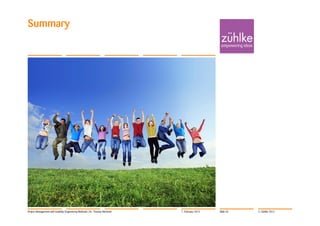 Summary




Project Management with Usability Engineering Methods | Dr. Thomas Memmel   7. February 2012   Slide 55   © Zühlke 2012
 