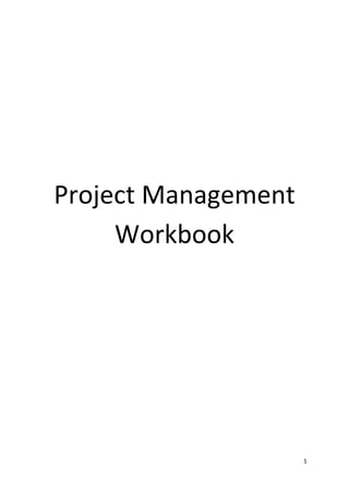 Project Management
     Workbook




                     1
 
