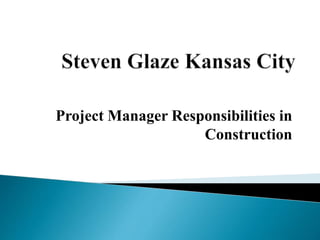 Project Manager Responsibilities in
Construction
 