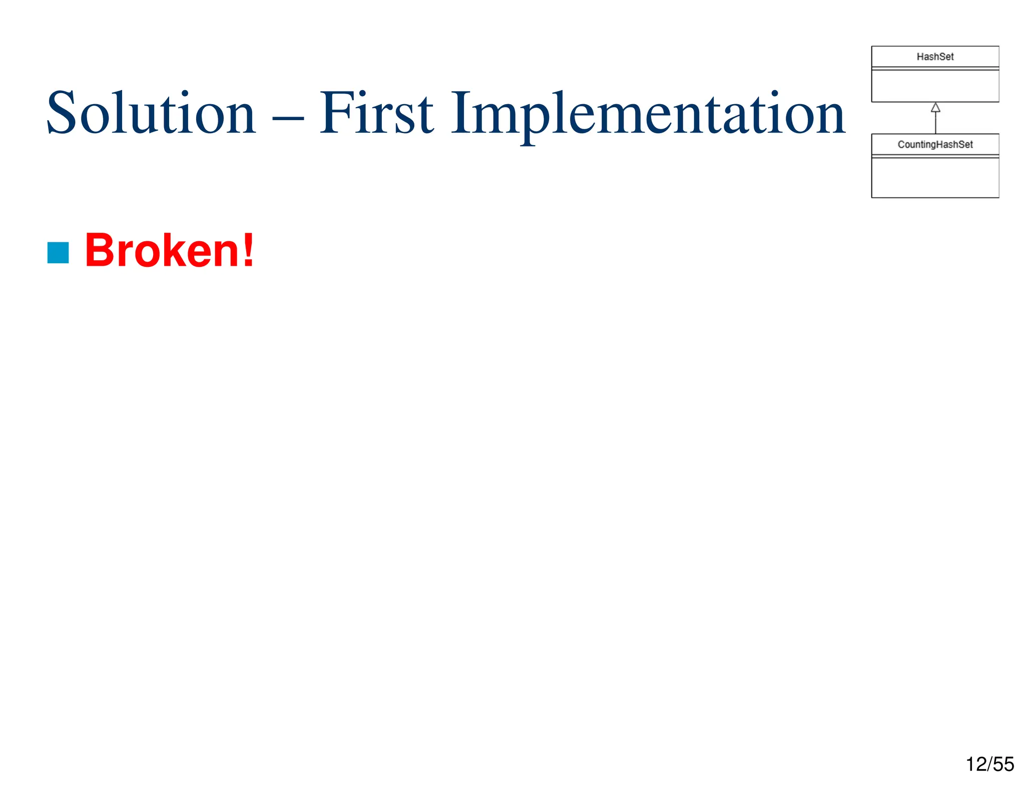 12/55
Solution – First Implementation
 Broken!
 