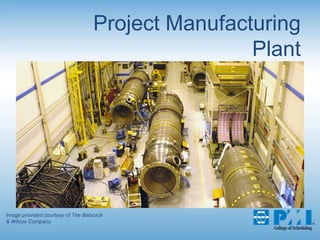 Project Manufacturing PlantImage provided courtesy of The Babcock & Wilcox Company