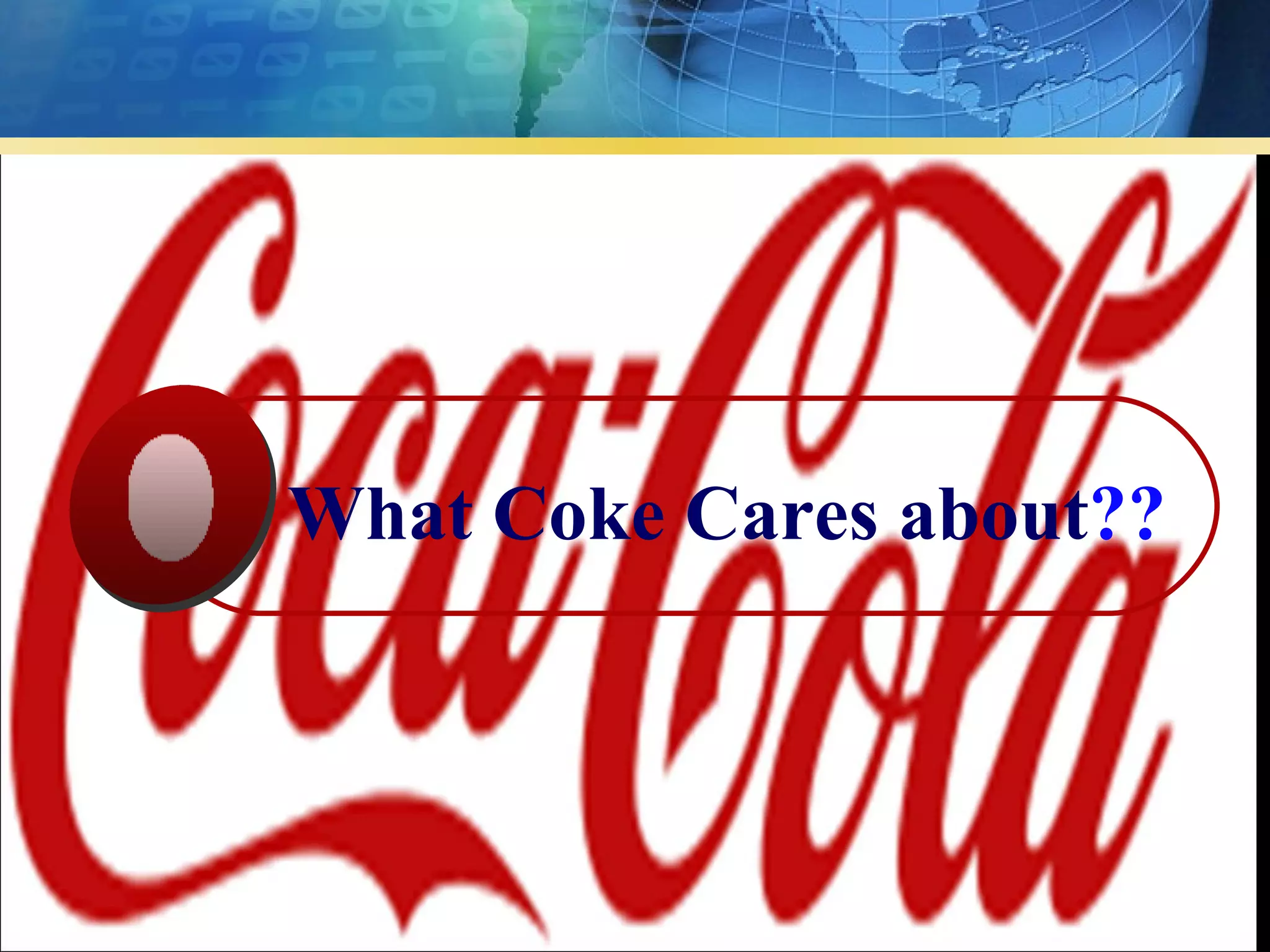 What Coke Cares about??
 