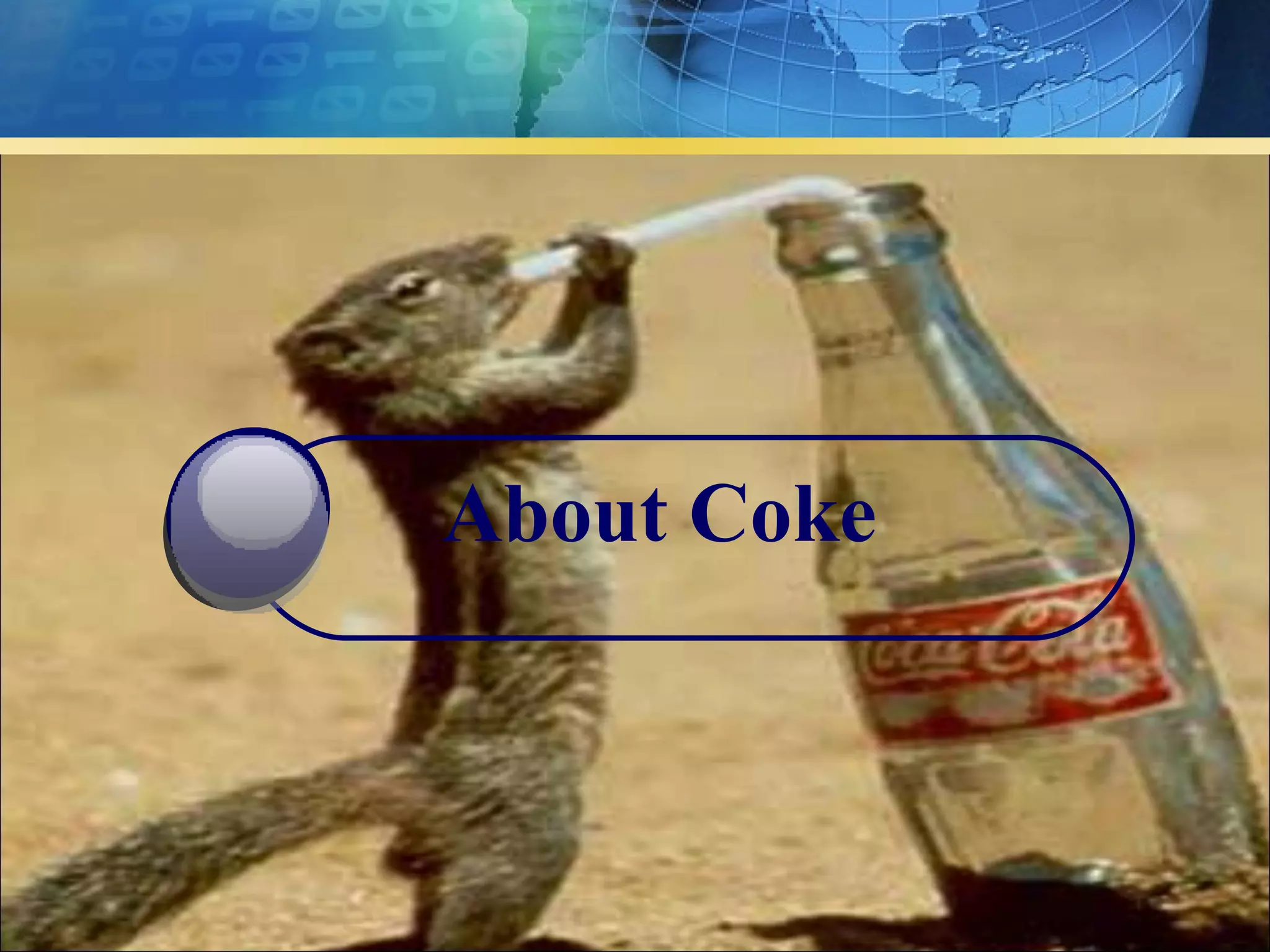 About Coke
 