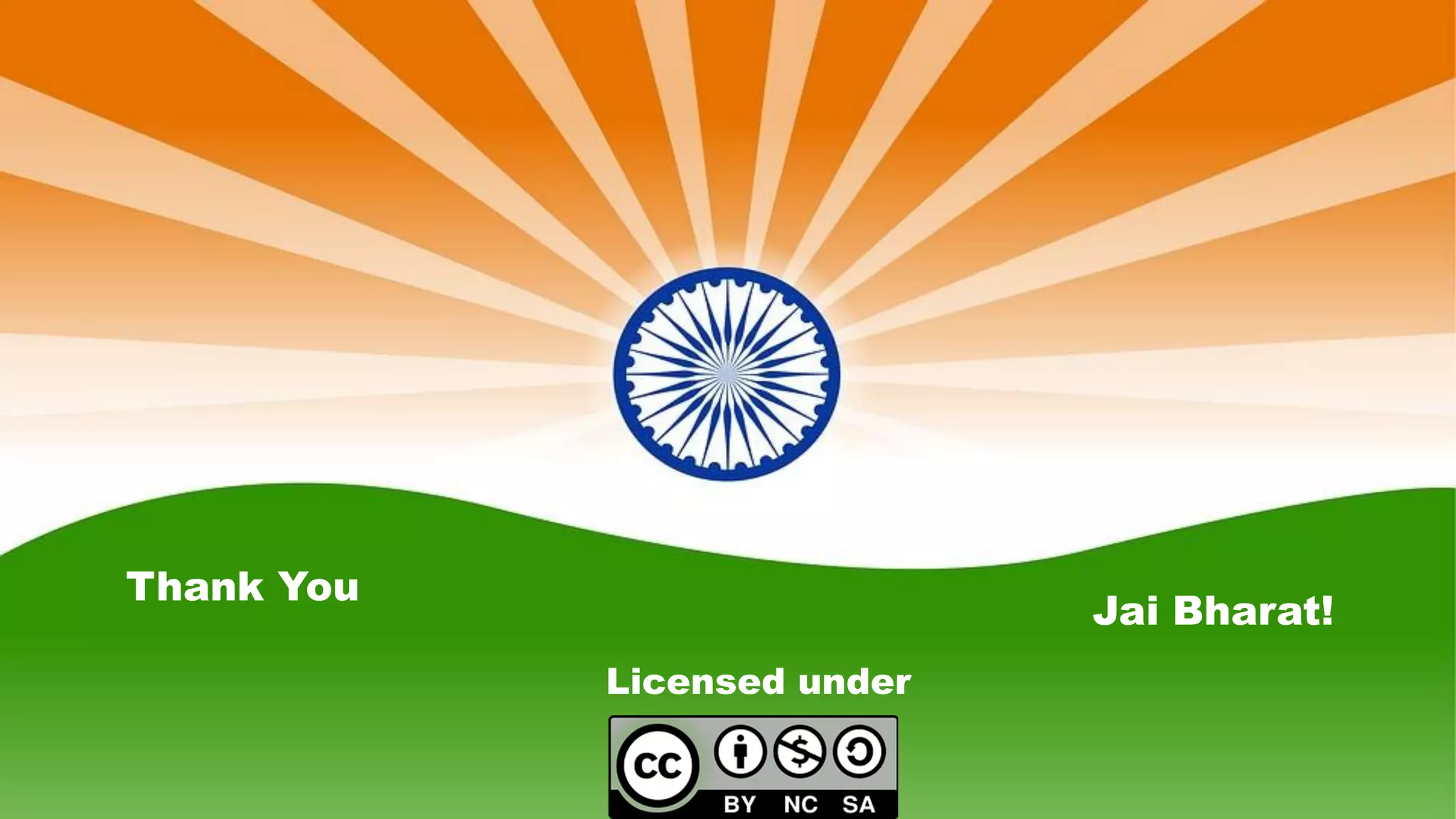 Licensed under
Thank You
Jai Bharat!
 