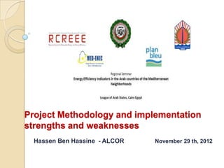 Project Methodology and implementation
strengths and weaknesses
  Hassen Ben Hassine - ALCOR   November 29 th, 2012
 