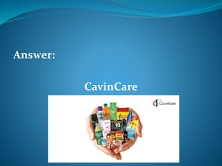 Answer: 
CavinCare 
 