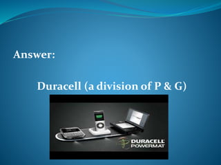 Answer: 
Duracell (a division of P & G) 
 