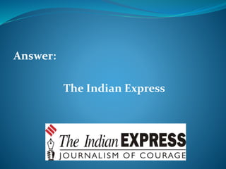 Answer: 
The Indian Express 
 